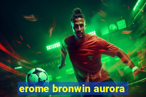 erome bronwin aurora